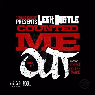 Counted Me Out by Leek Hustle