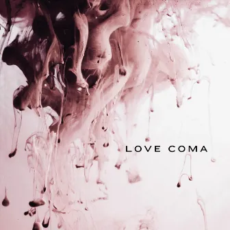 Love Coma by Love Coma