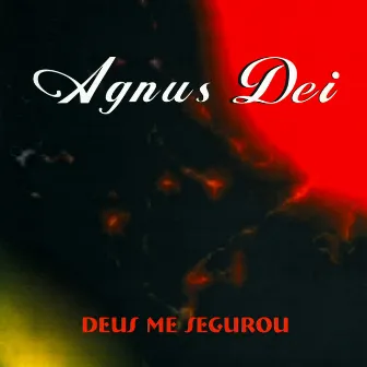 Deus Me Segurou by Agnus Dei