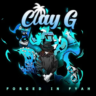 Forged in Fyah by Clay G