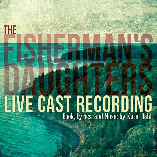 The Fisherman's Daughters: Live Cast Recording