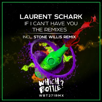 If I Can't Have You: The Remixes by Laurent Schark