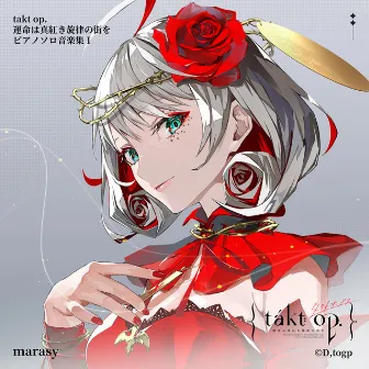 takt op. 運命は真紅き旋律の街を ピアノソロ音楽集 I by Marasy