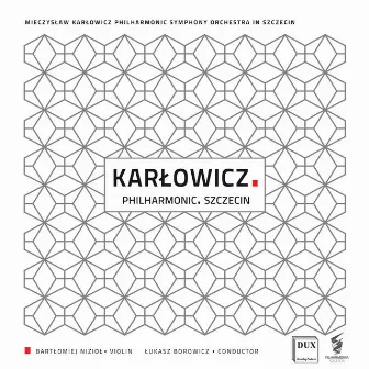 Karłowicz: Orchestral Works by Mieczysław Karłowicz Philharmonic Symphony Orchestra