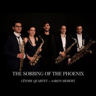 Siebert: The Sobbing of the Phoenix by Lítore Quartet