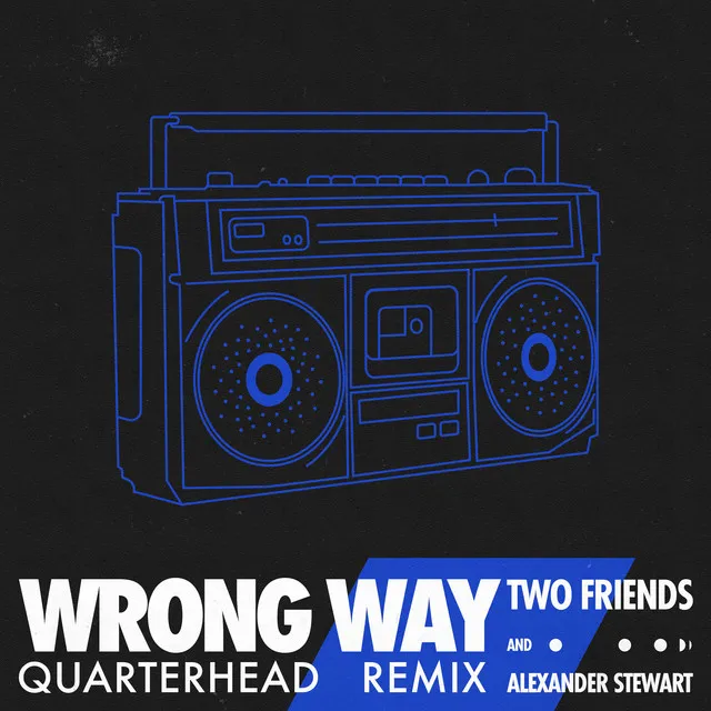 Wrong Way (with Alexander Stewart) - Quarterhead Remix