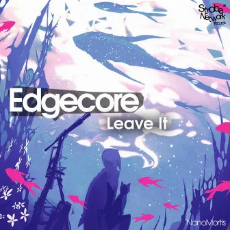 Leave It by Edge Core