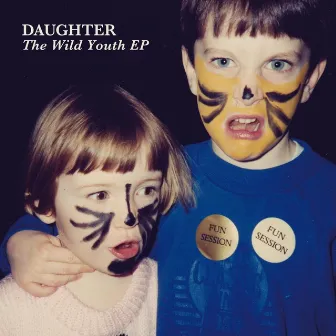 The Wild Youth EP by Daughter