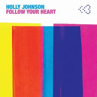 Follow Your Heart by Holly Johnson