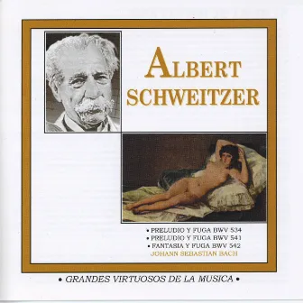 Grandes Virtuosos de la Música: Albert Schweitzer by Albert Schweitzer