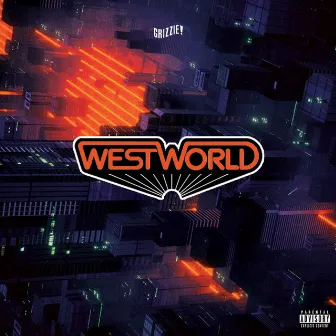 Westworld by Grizzie Grime