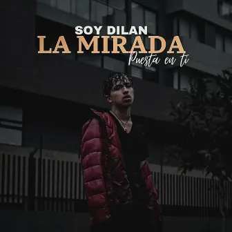 La Mirada Puesta en Ti by Soy Dilan