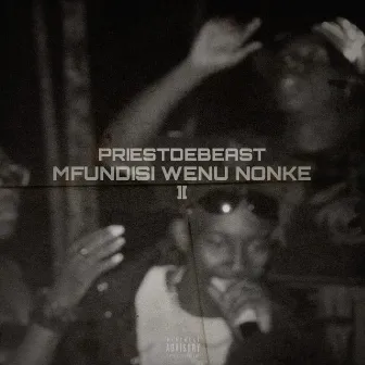 Mfundisi Wenu Nonke by Priestdebeast