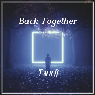 Back Together by TmnD