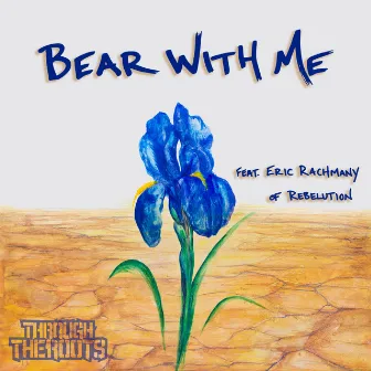 Bear with Me by Through The Roots