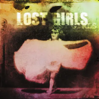 Lost Girls by Lost Girls