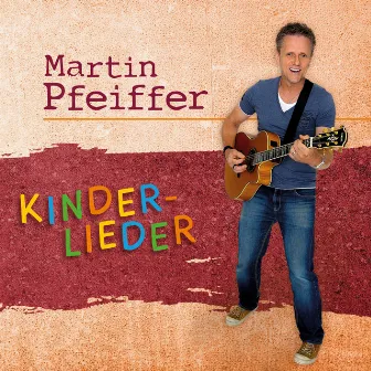 Kinder-Lieder by Martin Pfeiffer