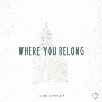 Where You Belong by Perimeter Worship