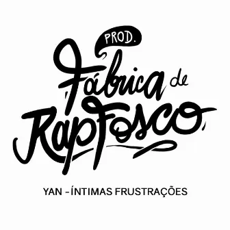 Íntimas Frustrações by Yan