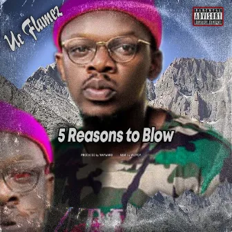 5 Reasons To Blow by UC Flamez