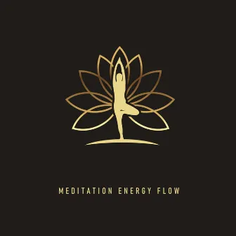 Meditation Energy Flow – Collection of Mindfulness Melodies for Body and Soul by Body and Soul Music Zone