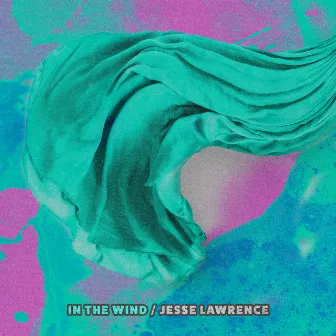 In The Wind by Jesse Lawrence