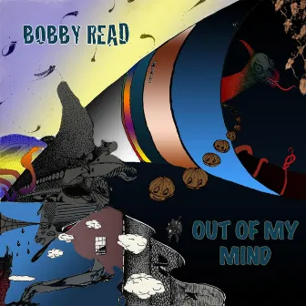 Out of My Mind by Bobby Read