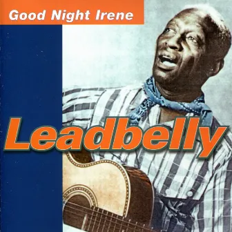 Good Night Irene by Lead Belly