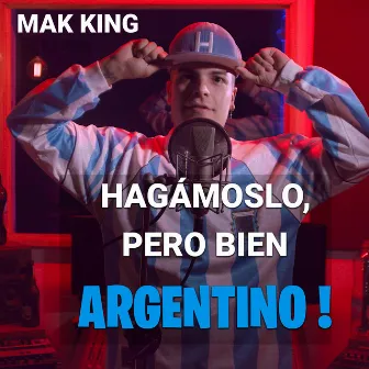 Hagámoslo, pero bien ARGENTINO by Mak King