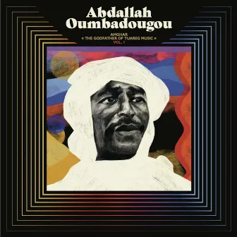 AMGHAR The Godfather of Tuareg Music, Vol. 1 by Abdallah Oumbadougou