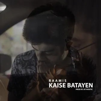 Kaise Batayen by RAAMIS