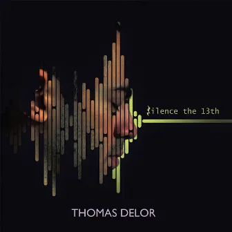 Silence the 13th by Thomas Delor