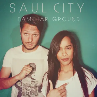 Familiar Ground by Saul City