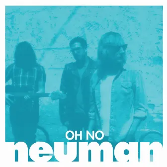 Oh No by Neuman