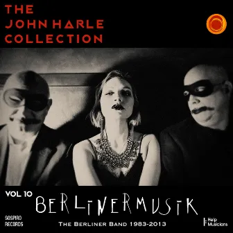 The John Harle Collection, Vol. 10: Berlinermusik (The Berliner Bands 1983-2013) by The Berliner Band