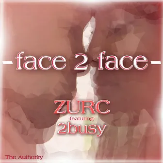 Face 2 Face by Zurc