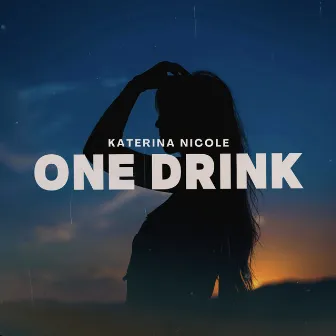 One Drink by Katerina Nicole