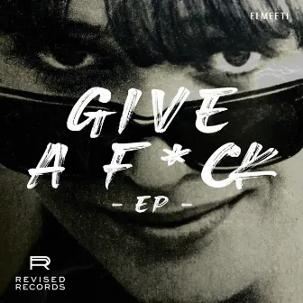 Give A F*CK EP by elMefti