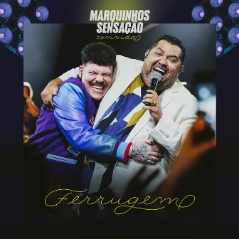 Marquinhos Sensação Convida Ferrugem (Ao Vivo) by Marquinhos Sensação