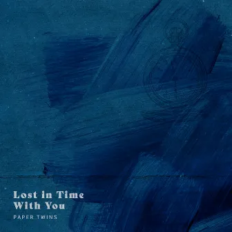 Lost in Time With You by Paper Twins