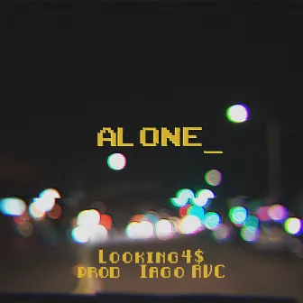 Alone by Looking4$