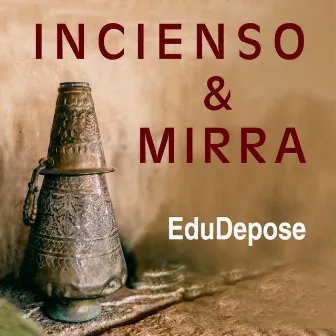 Incienso & Mirra by Edu Depose