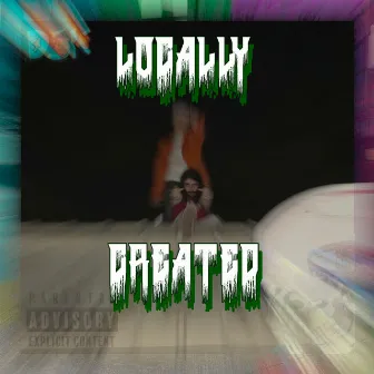 Locally Created by $outh Boy Green