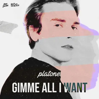 Gimme All I Want by Platone