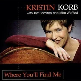 Where You'll Find Me by Kristin Korb