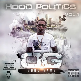 Hood Politics, Vol. 1 by OG GOODGAME