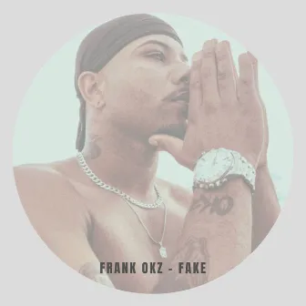 Fake by FRANK Okz