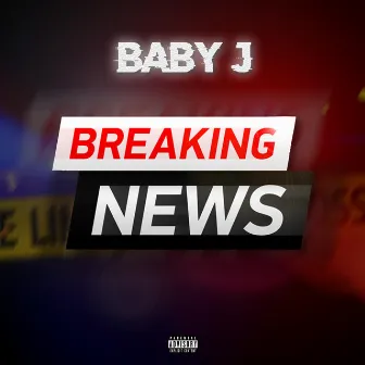 Breaking News by Baby J