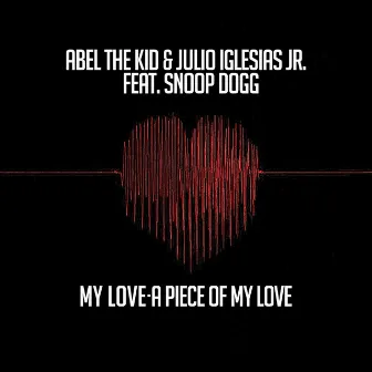 My Love- A Piece of My Love (feat. Snoop Dogg) by Julio Iglesias Jr