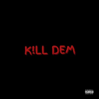 Kill dem by Ansere